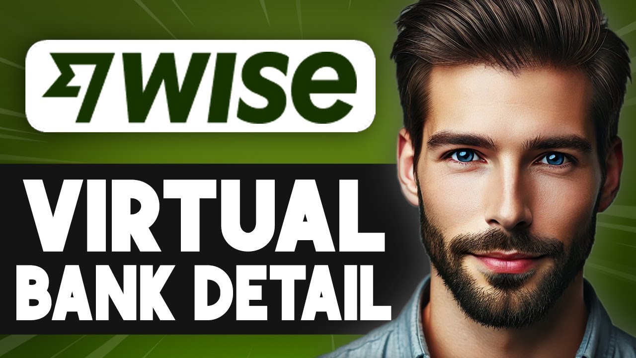 How to Get Virtual Bank Details in Wise - Full Guide